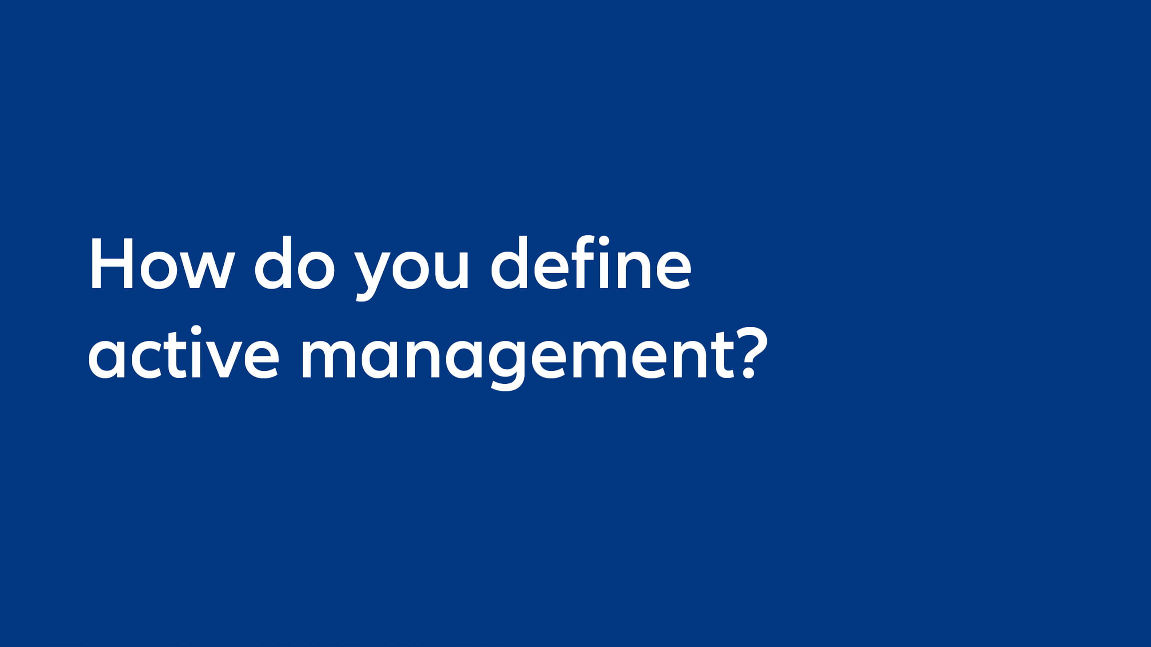 How do you define active management?